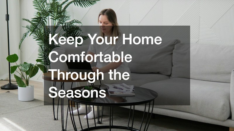 Keep Your Home Comfortable Through the Seasons